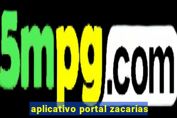 aplicativo portal zacarias